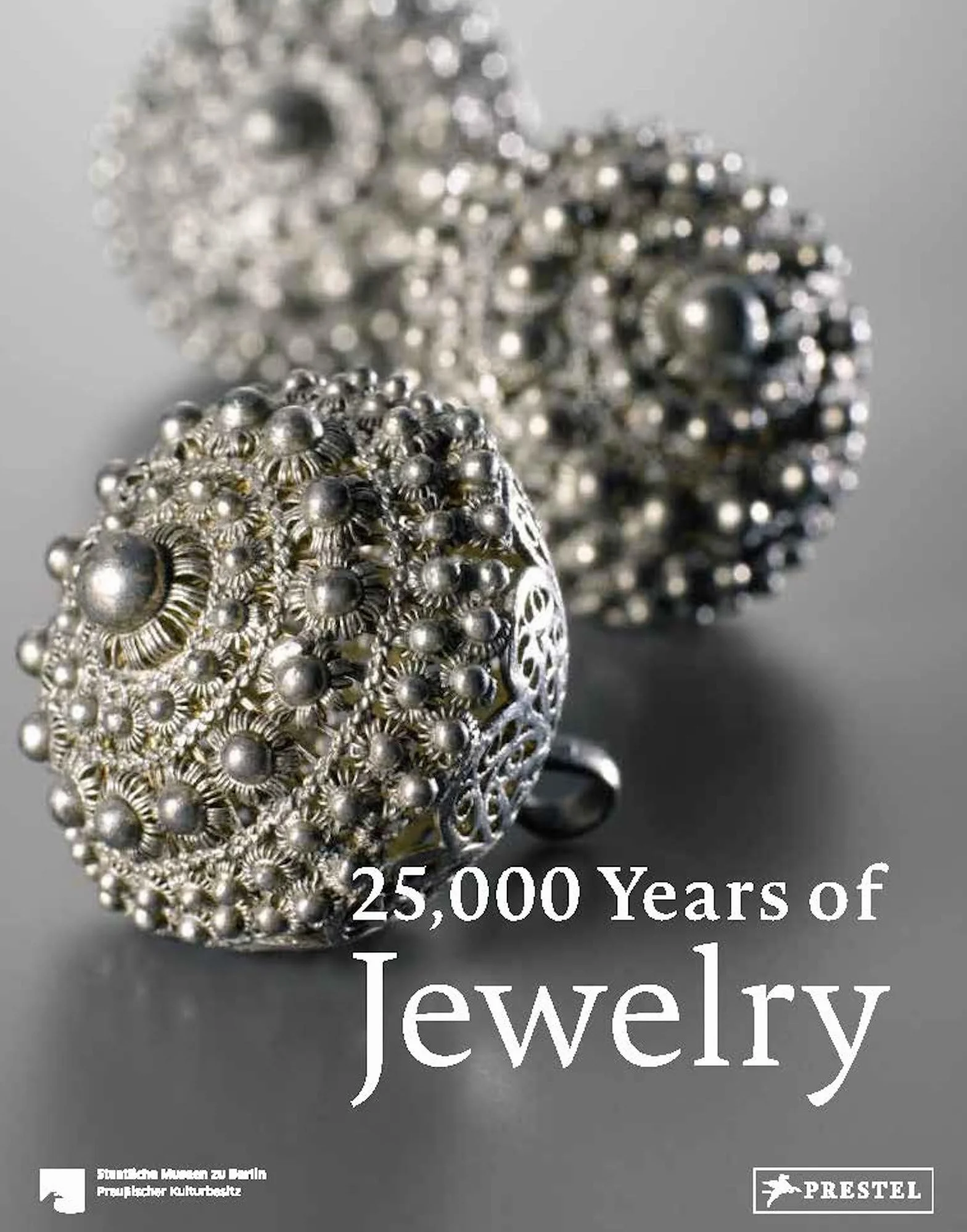 25,000 Years of Jewelry: From the Collections of the Staatliche Museen Zu Berlin