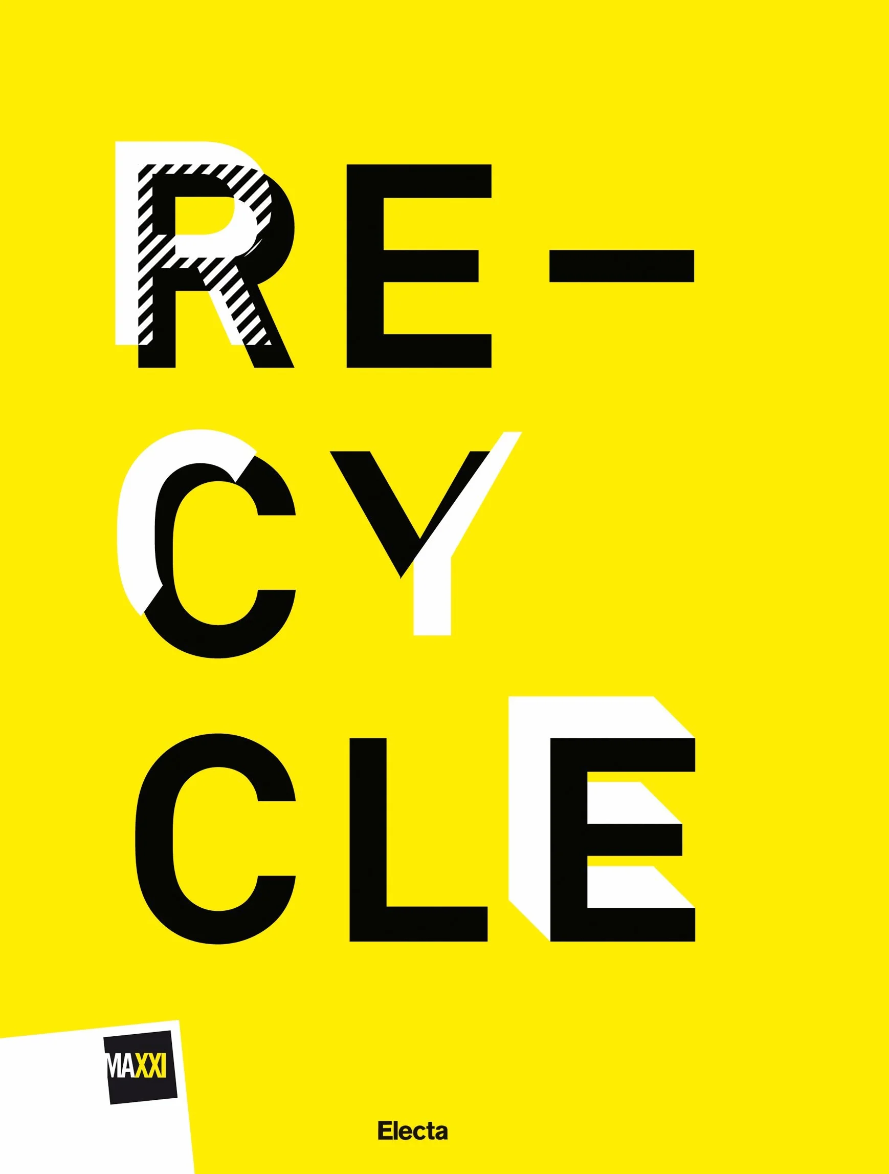Re-cycle. Strategie per la casa, la città e il pianeta. Catalogo della mostra (Roma, 30 novembre 2011-26 febbraio 2012). (Cataloghi di mostre)
