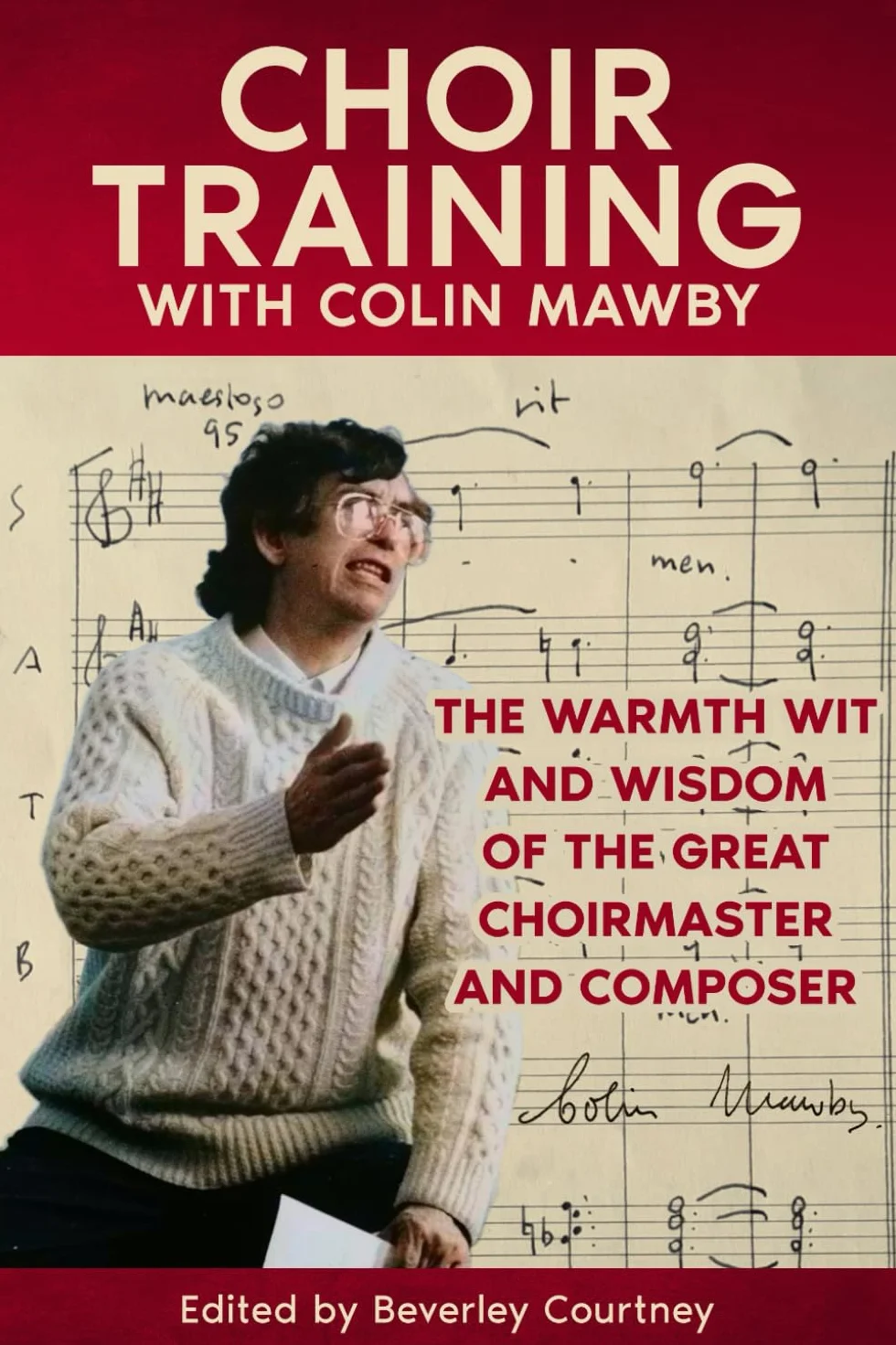 Choir Training with Colin Mawby: The Warmth, Wit, and Wisdom of the Great Choirmaster and Composer