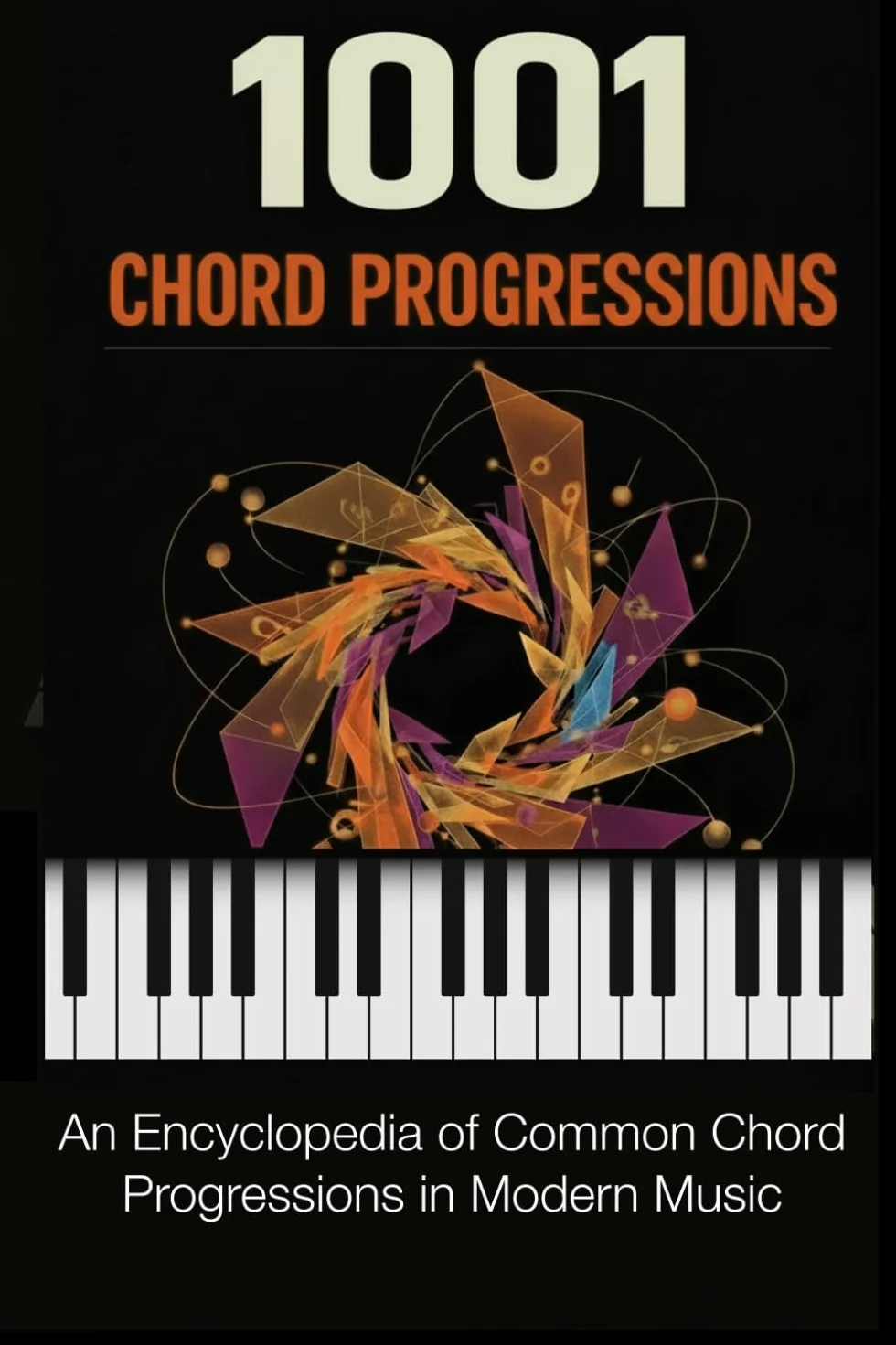 1001 Chord Progressions: An Encyclopedia of Common Chord Progressions in Modern Music