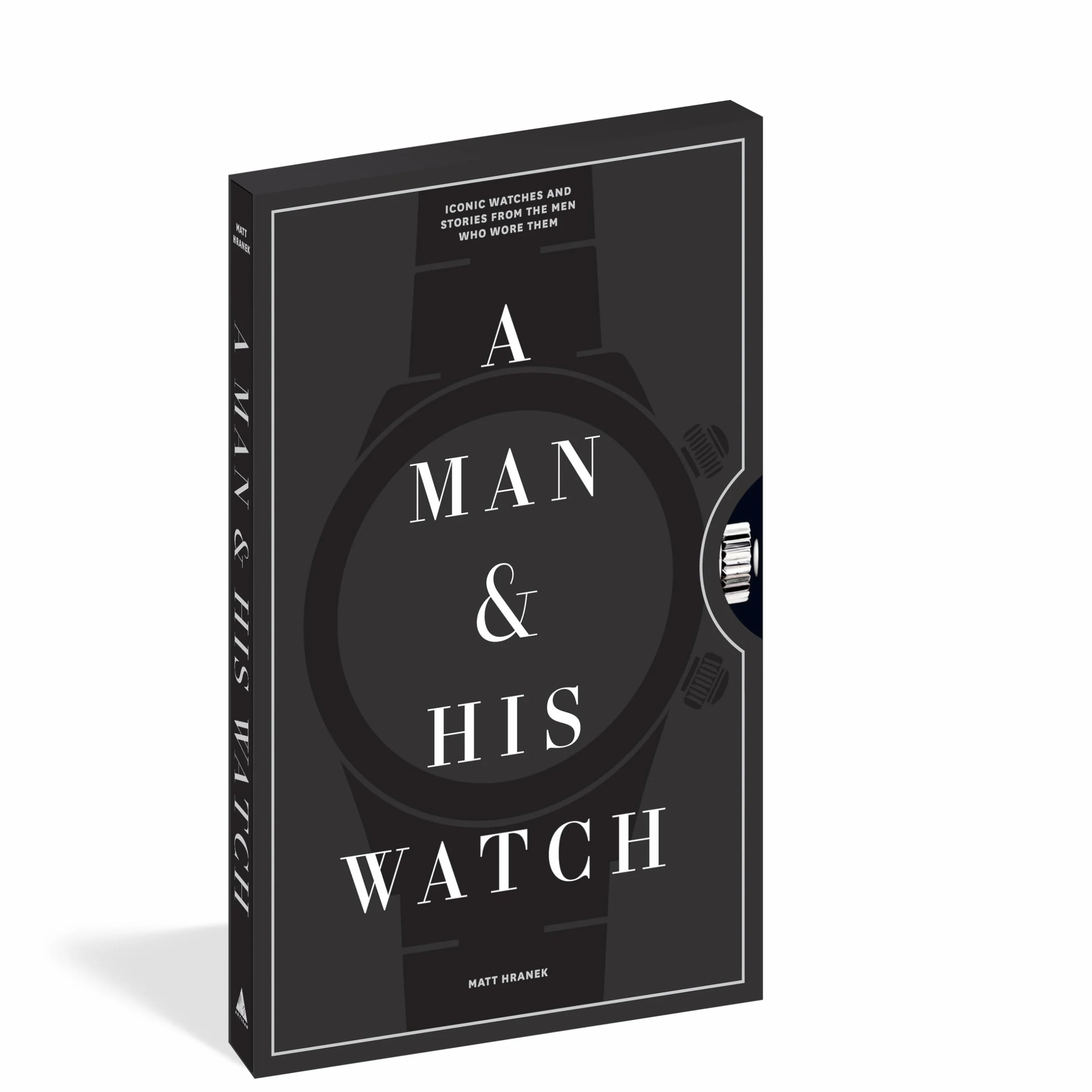 A Man & His Watch: Iconic Watches & Stories from the Men Who Wore Them