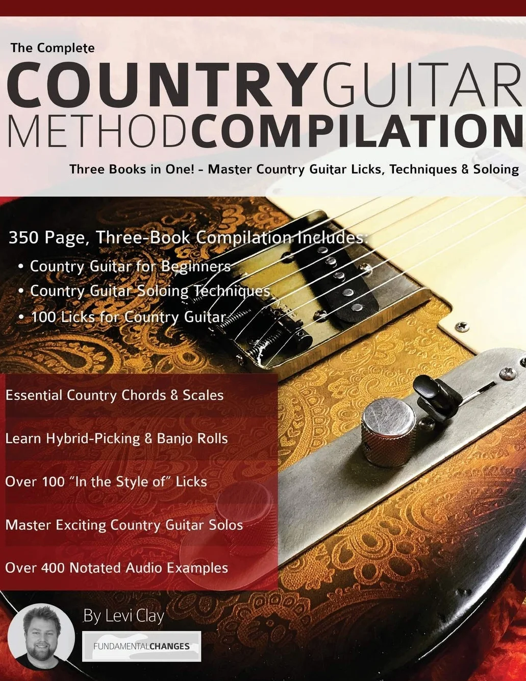 The Complete Country Guitar Method Compilation: Three Books in One! - Master Country Guitar Licks, Techniques & Soloing: Three Books in One! - Master ... Techniques & Soloing (Learn Country Guitar)