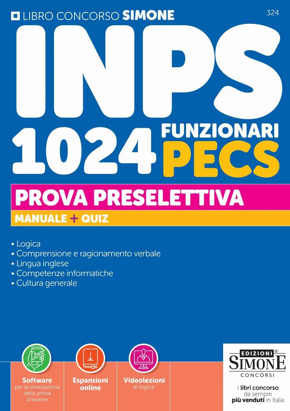 Concorso INPS. 1024 funzionari PECS. Manuale + quiz. Prova preselettiva. Con Espansioni online. Con Software per la simulazione della prova d’esame. Con Videolezioni di logica