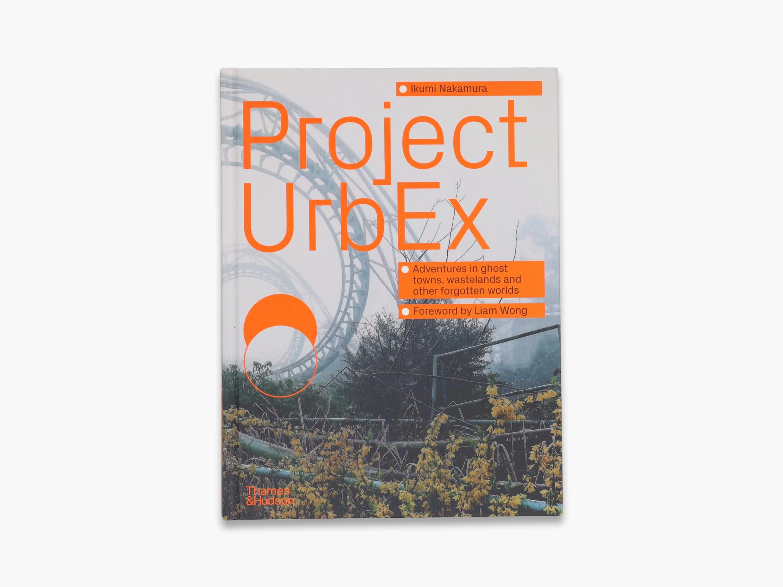 Project Urbex: Adventures in Ghost Towns, Wastelands and Other Forgotten Worlds