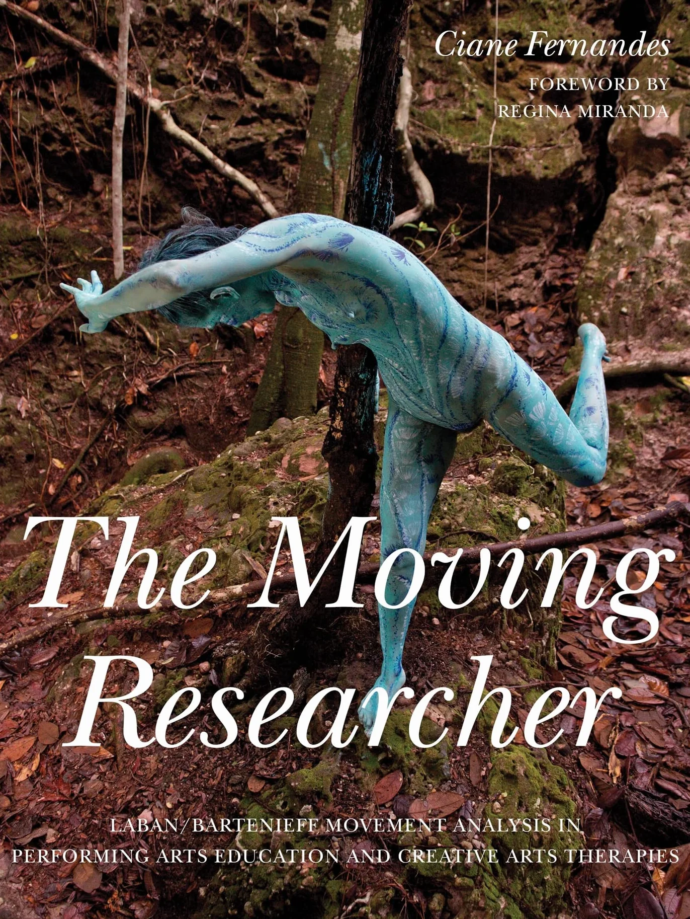 The Moving Researcher: Laban/Bartenieff Movement Analysis in Performing Arts Education and Creative Arts Therapies