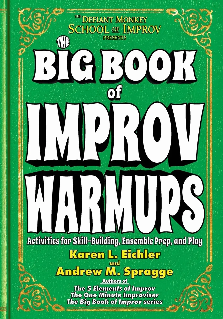 The Big Book of Improv Warmups: Activities for Skill-Building, Ensemble Prep, and Play: 2