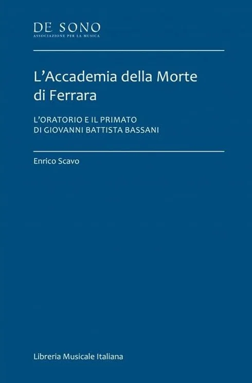 L'Accademia della Morte di Ferrara. L'oratorio e il primato di Giovanni Battista Bassani