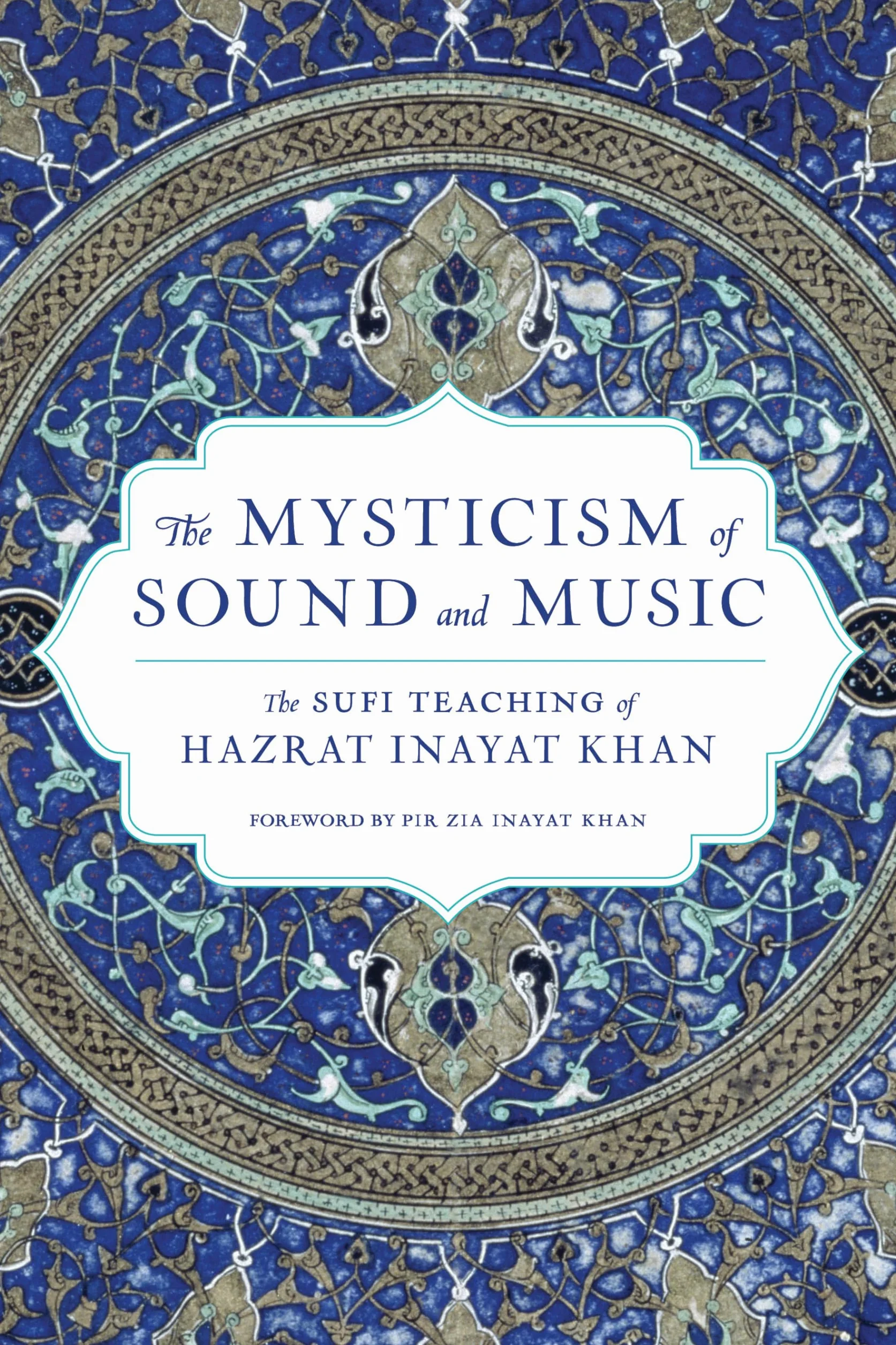 The Mysticism of Sound and Music: The Sufi Teaching of Hazrat Inayat Khan