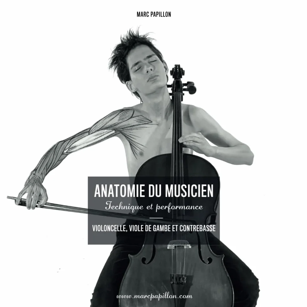 Anatomie du musicien: Technique et Performance - Violoncelle et Contrebasse: Technique et performance, violoncelle, viole de gambe et contrebasse