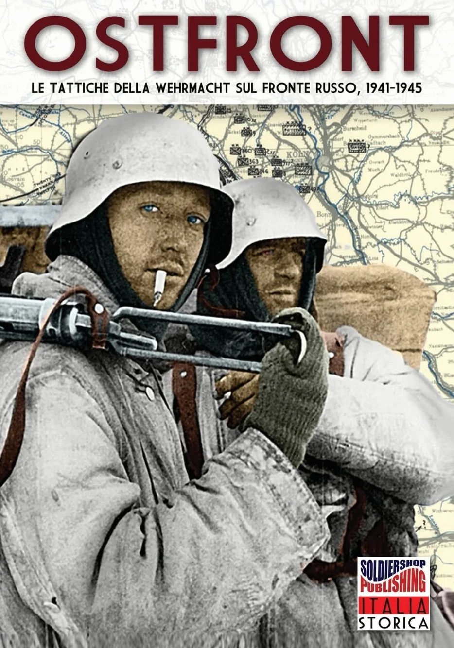 Ostfront: Le tattiche della Wehrmacht sul Fronte Russo, 1941-1945