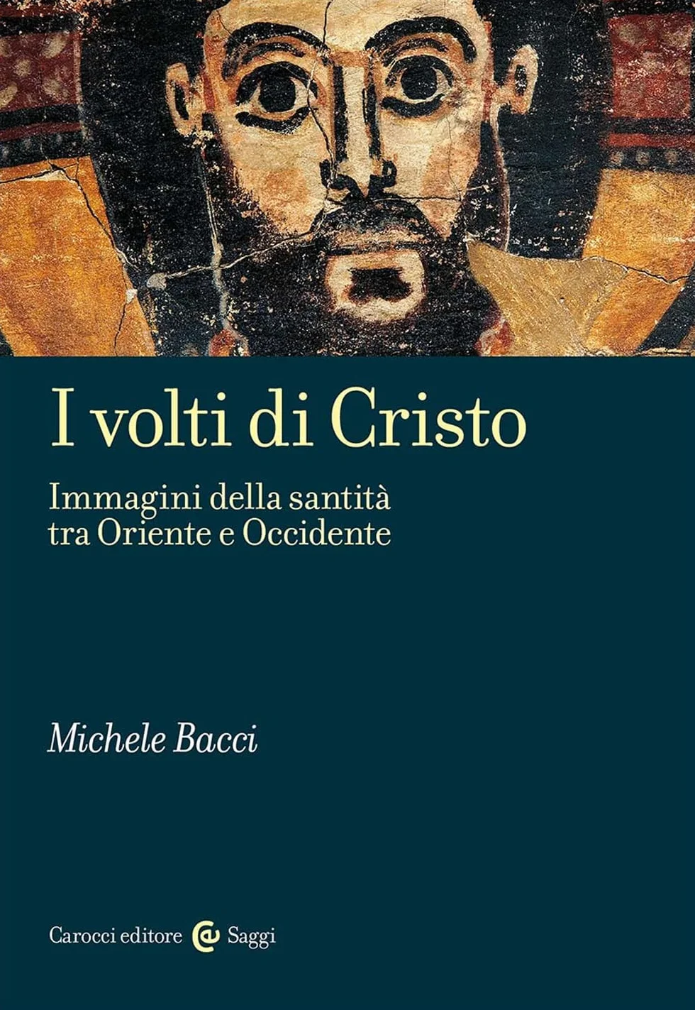 I volti di Cristo. Immagini della santità tra Oriente e Occidente
