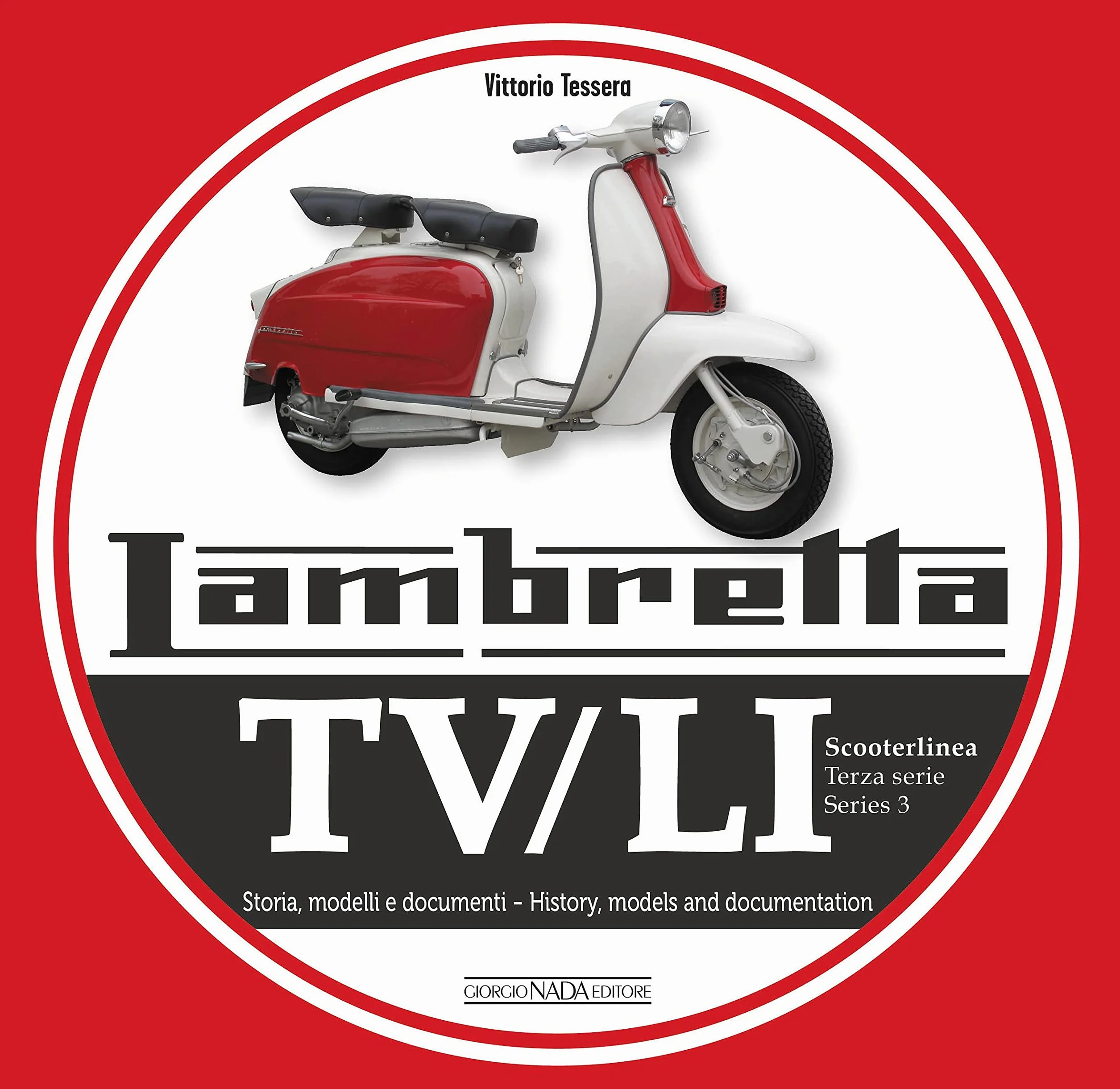 Lambretta. TV/LI. Terza serie: Storia, modelli e documenti. Ediz. bilingue italiano/inglese
