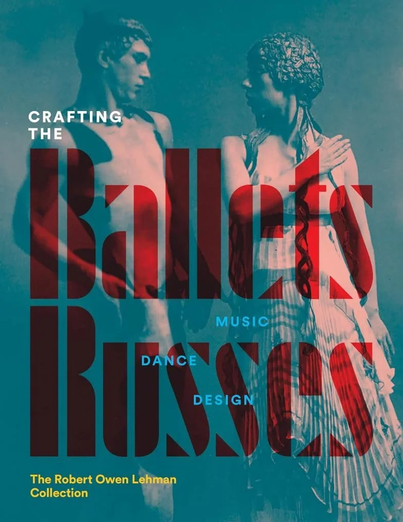 Crafting the Ballets Russes: Music, Dance, Design