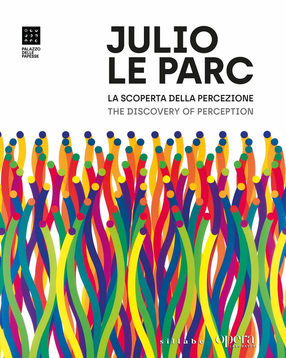 Julio Le Parc. La scoperta della percezione. Opere dal 1958 al presente-The Discovery of Perception. Works from 1958 to the present. Ediz. illustrata