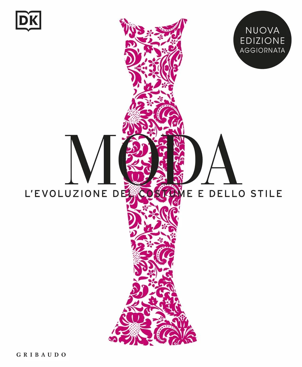 Moda. L'evoluzione del costume e dello stile. Nuova ediz.