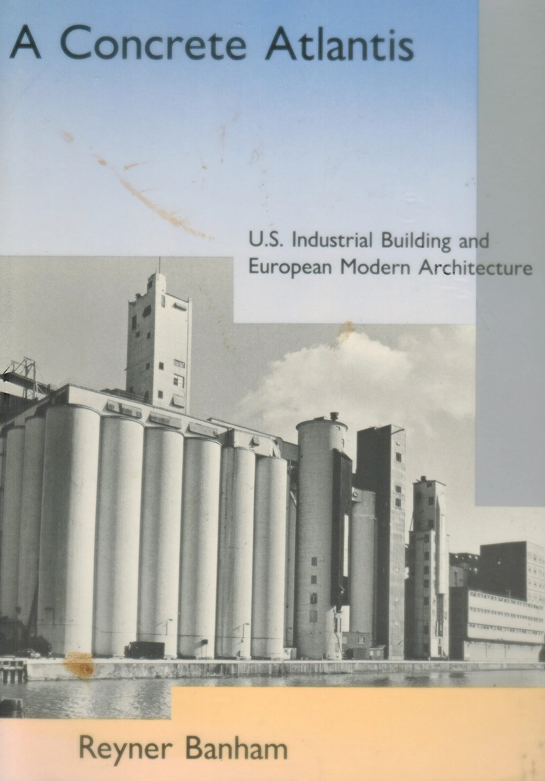 A Concrete Atlantis: U.S. Industrial Building and European Modern Architecture