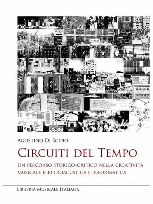 Di Scipio Circuiti del Tempo | Storia della Musica Elettroacustica, Elettronica e Informatica | Creatività Musicale e Tecnologia | Studio Critico della Musica Contemporanea per Studenti e Insegnanti