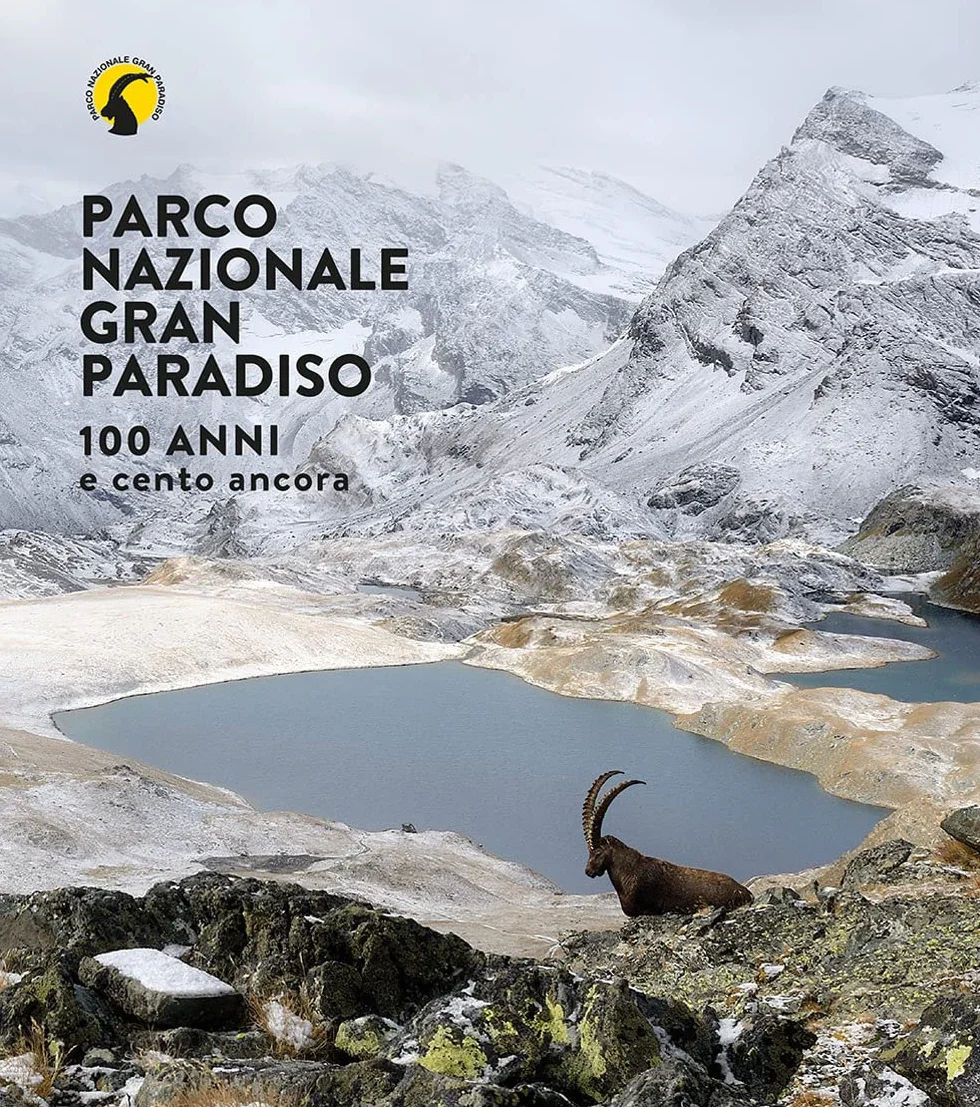 Parco nazionale Gran Paradiso. 100 anni e cento ancora. Ediz. illustrata