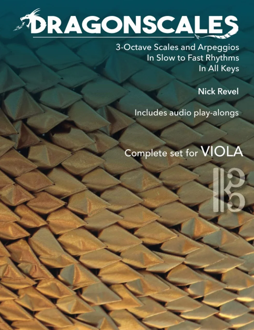 DragonScales 3-Octave Scales and Arpeggios for Viola: In Slow to Fast Rhythms, in All Keys, Includes Audio Play-Alongs