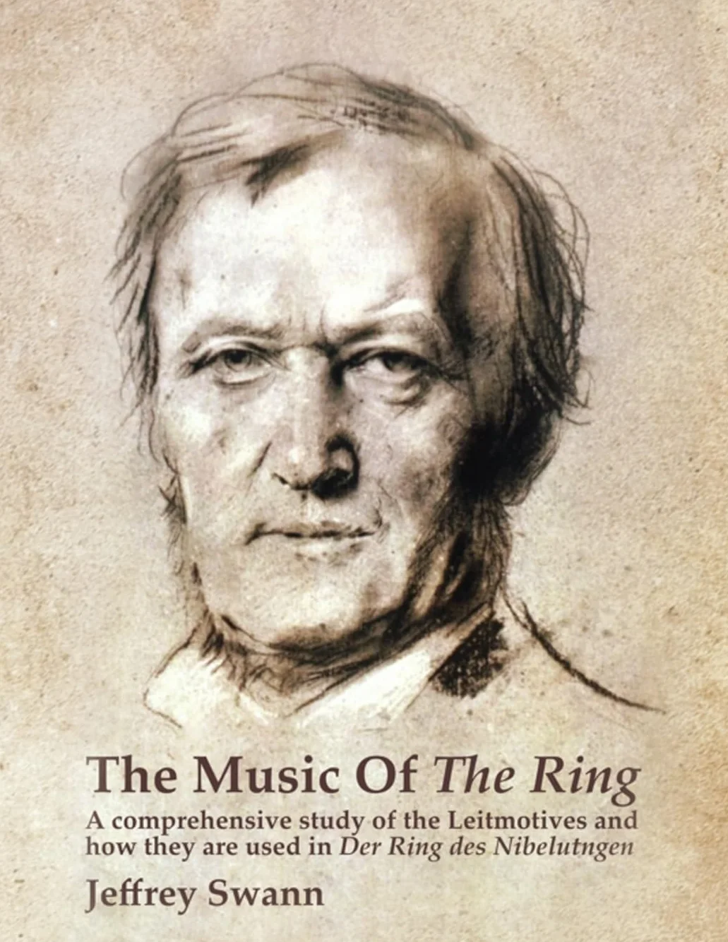 The Music of the Ring: A Comprehensive Study of The Leitmotives and How They Are Used in Der Ring des Nibelungen