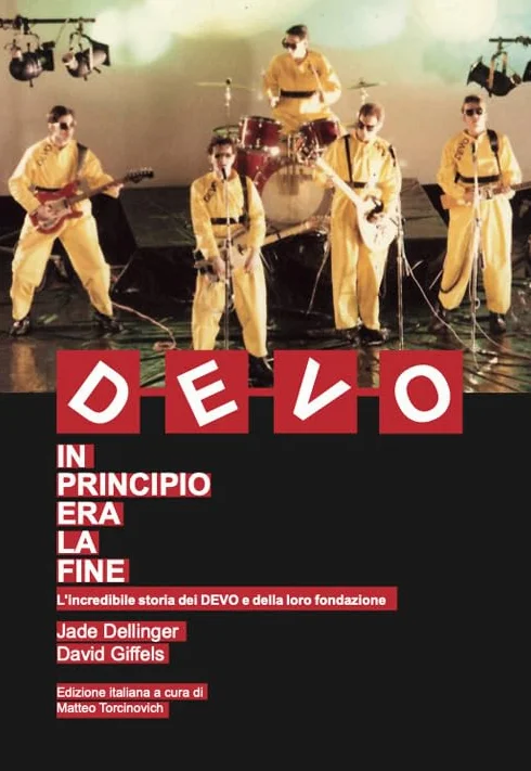 DEVO. In principio era la fine. L'incredibile storia dei DEVO e della loro fondazione