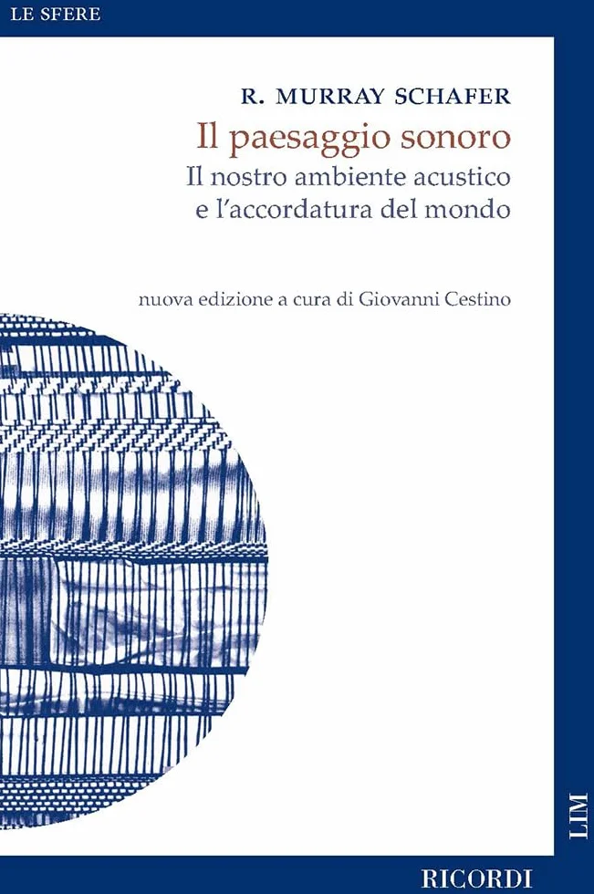 Murray Schafer Il Paesaggio Sonoro Libro di Storia, Musica ed Ecologia | Percorso Didattico Interdisciplinare su Suono e Cultura | Educazione Musicale Ambientale per Studenti e Insegnanti di Scuola