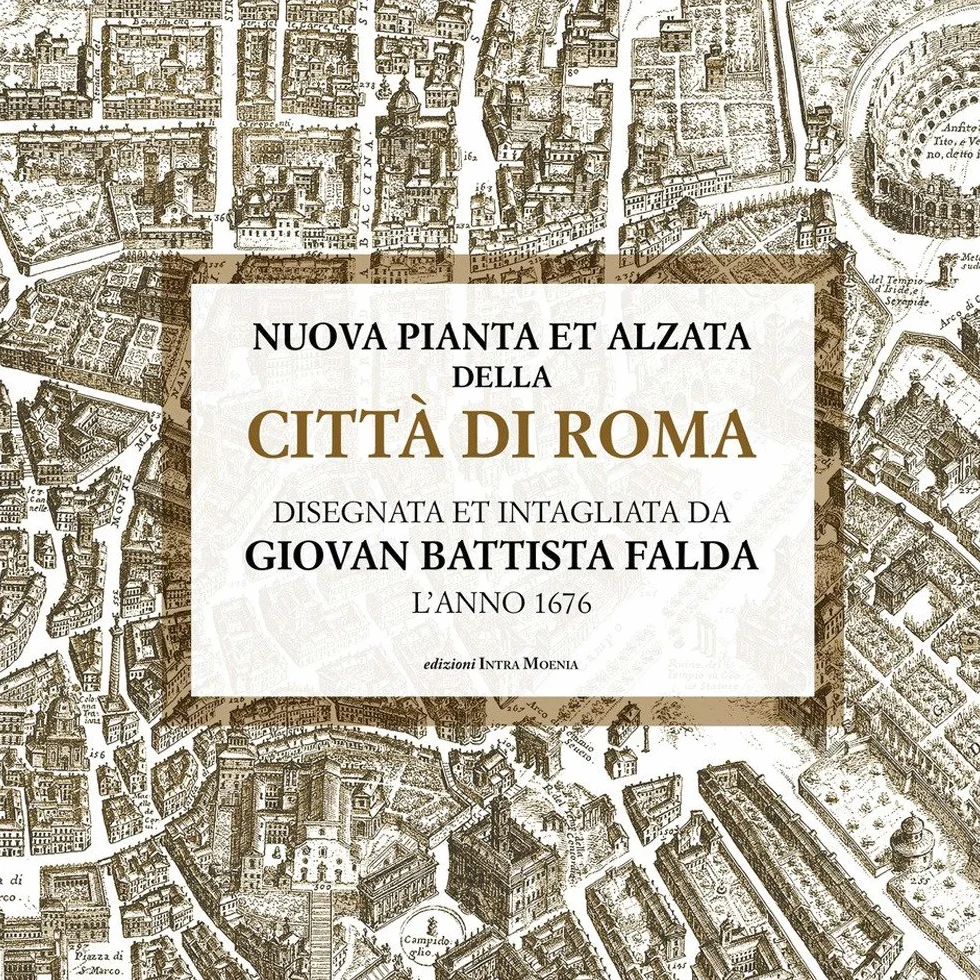 Nuova pianta et alzata della città di Roma. Disegnata et intagliata da Giovan Battista Falda l’anno 1676