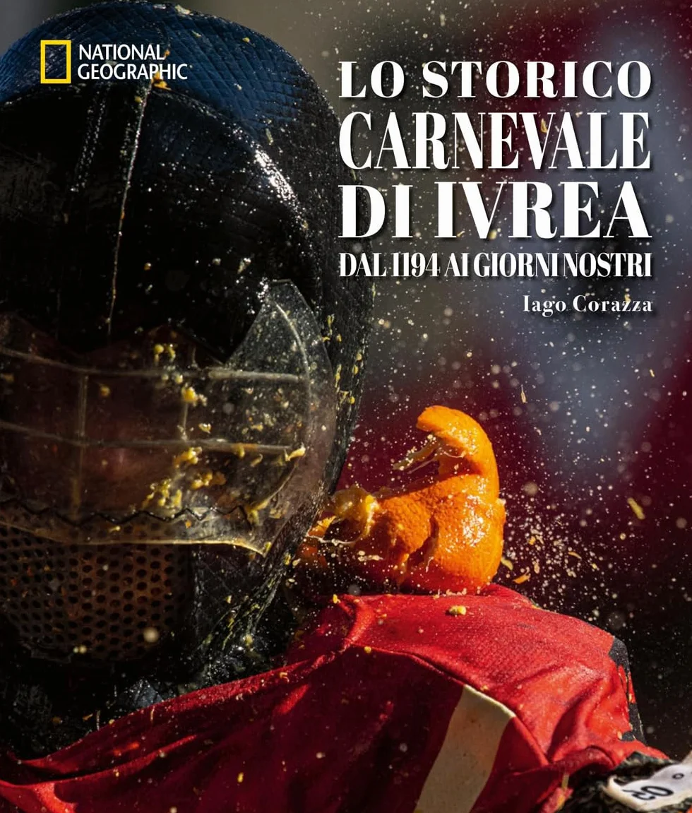 Lo storico carnevale di Ivrea. Dal 1194 ai giorni nostri. Ediz. a colori