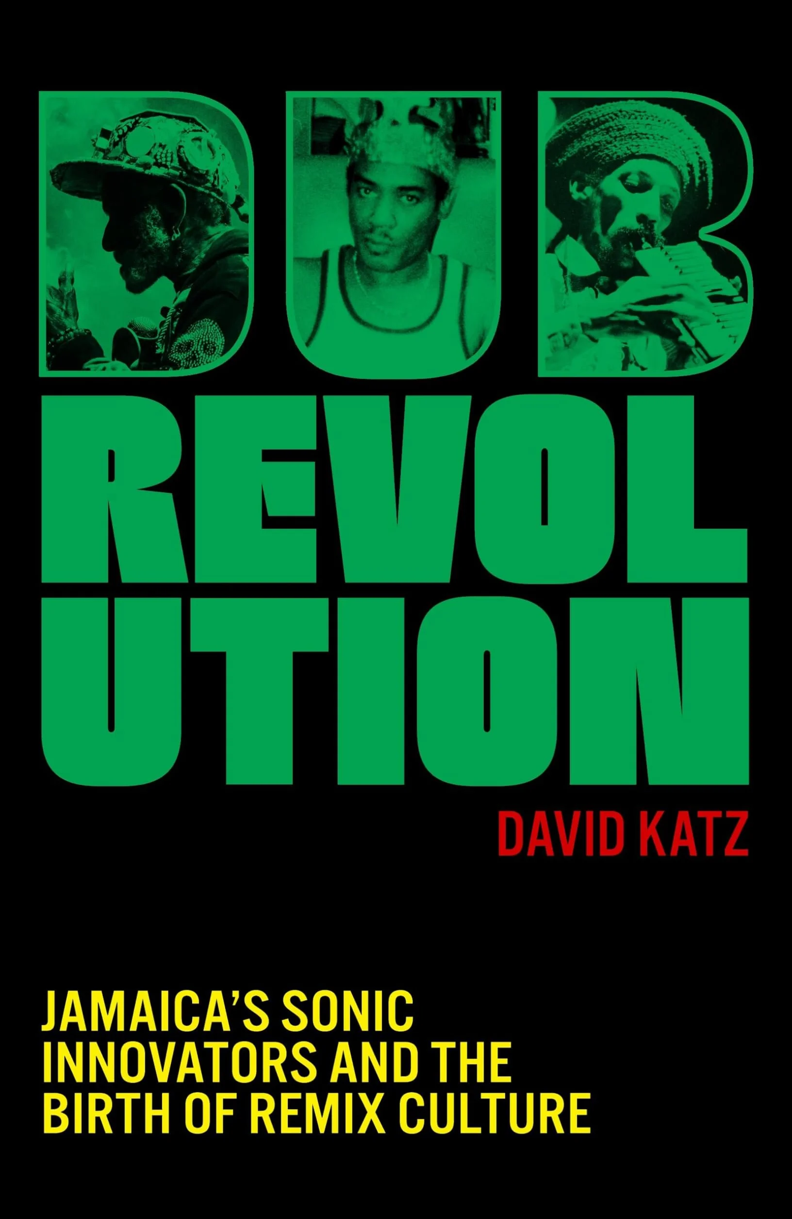 Dub Revolution: Jamaica's Sonic Innovators and the Birth of Remix Culture