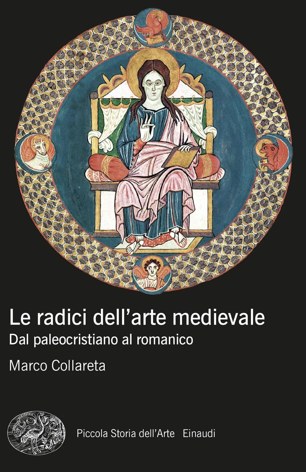 Le radici dell'arte medievale. Dal paleocristiano al romanico