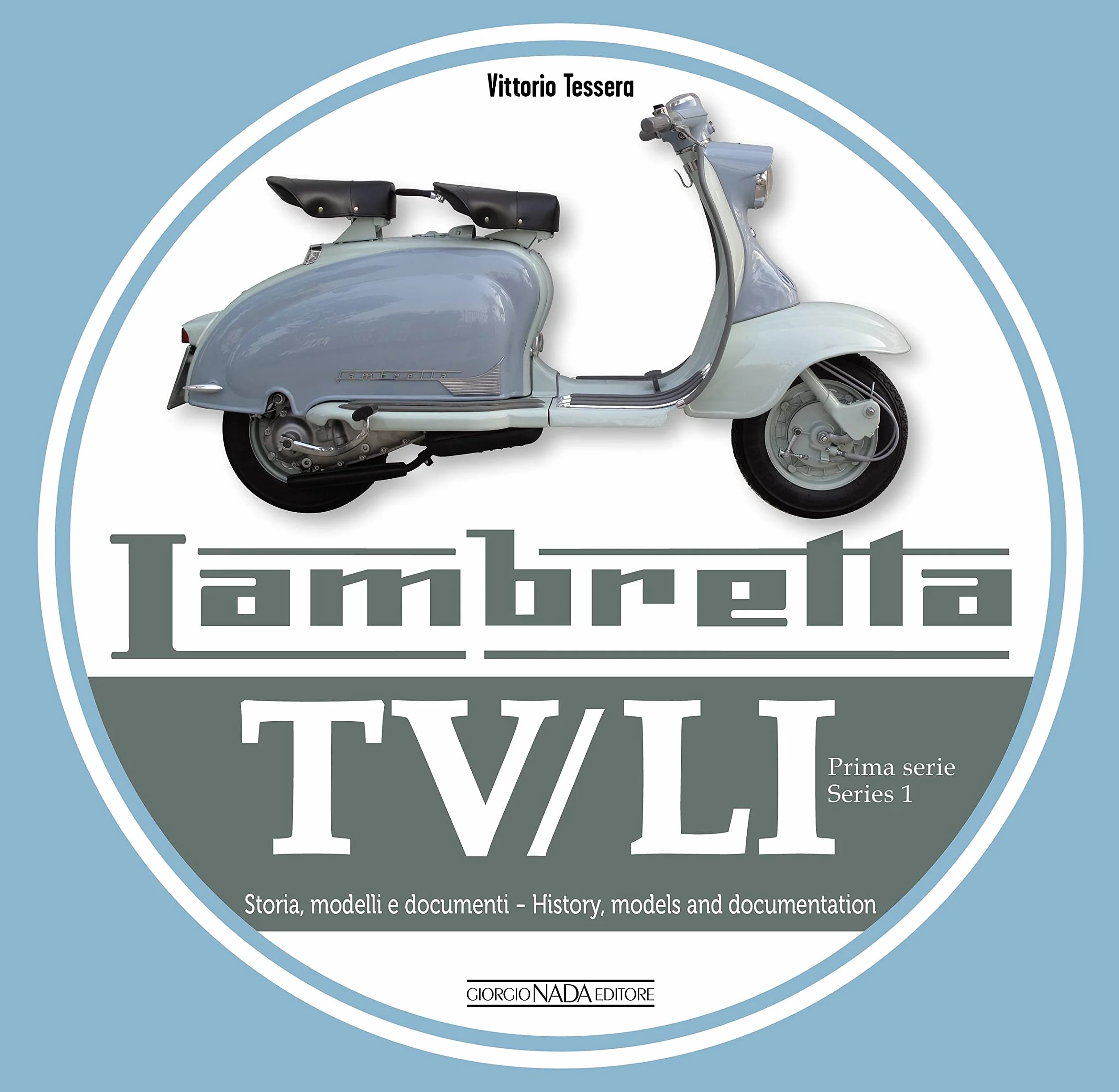 Lambretta Tv/Li: Prima Serie: Storia, Modelli E Documenti. Ediz. bilingue italiano/inglese