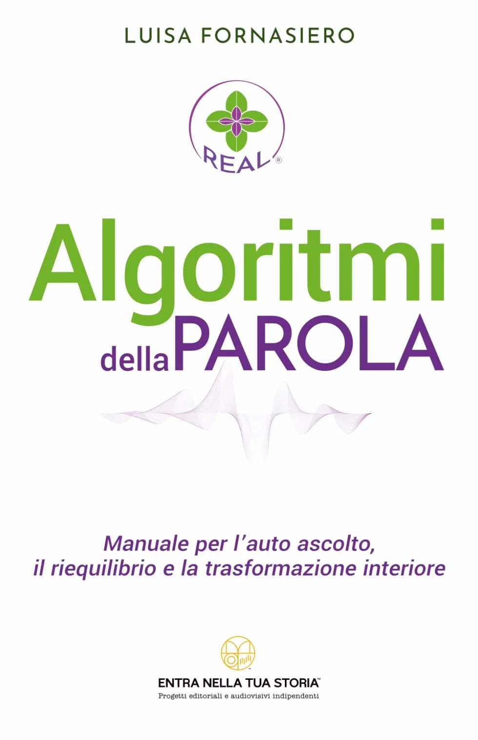 Algoritmi della Parola: Manuale per l’auto ascolto, il riequilibrio e la trasformazione interiore