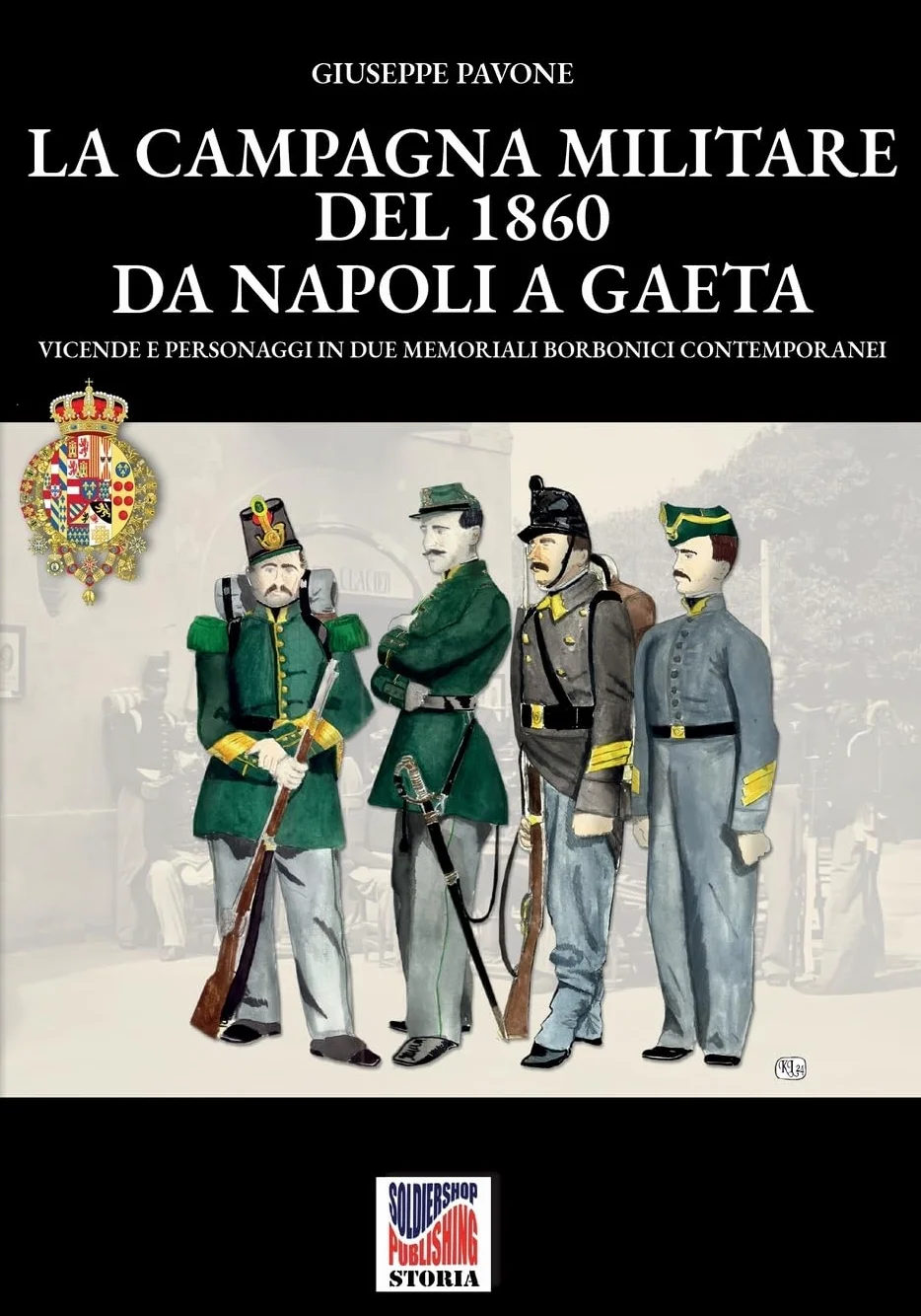La campagna militare del 1860 da Napoli a Gaeta: Vicende e personaggi in due memoriali borbonici contemporanei