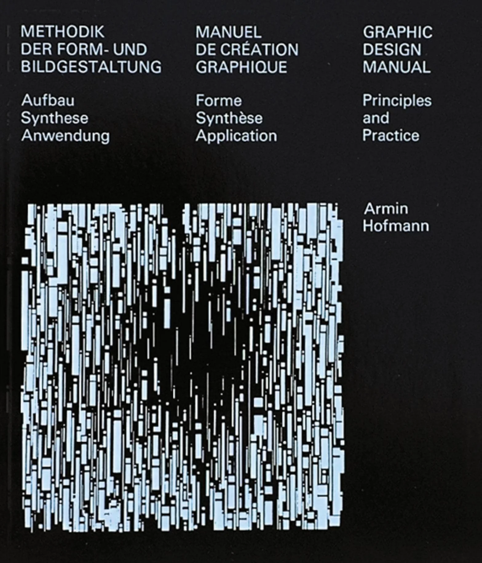 Methodik der Form- Und Bildgestaltung / Manuel de creation Graphique / Graphic Design Manual: Principles and Practice