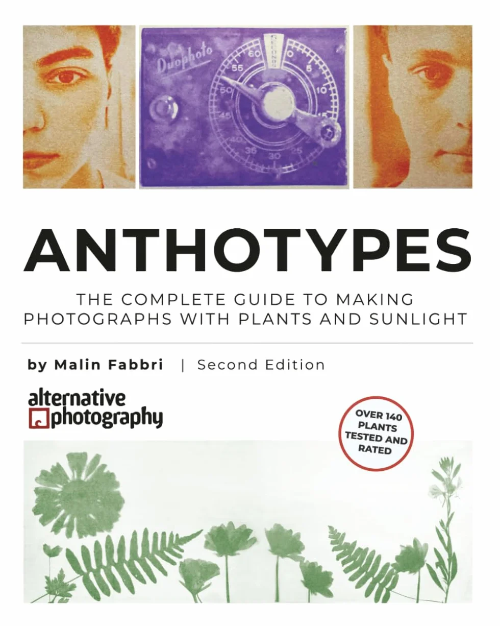 Anthotypes: The Complete Guide to Making Photographs with Plants and Sunlight