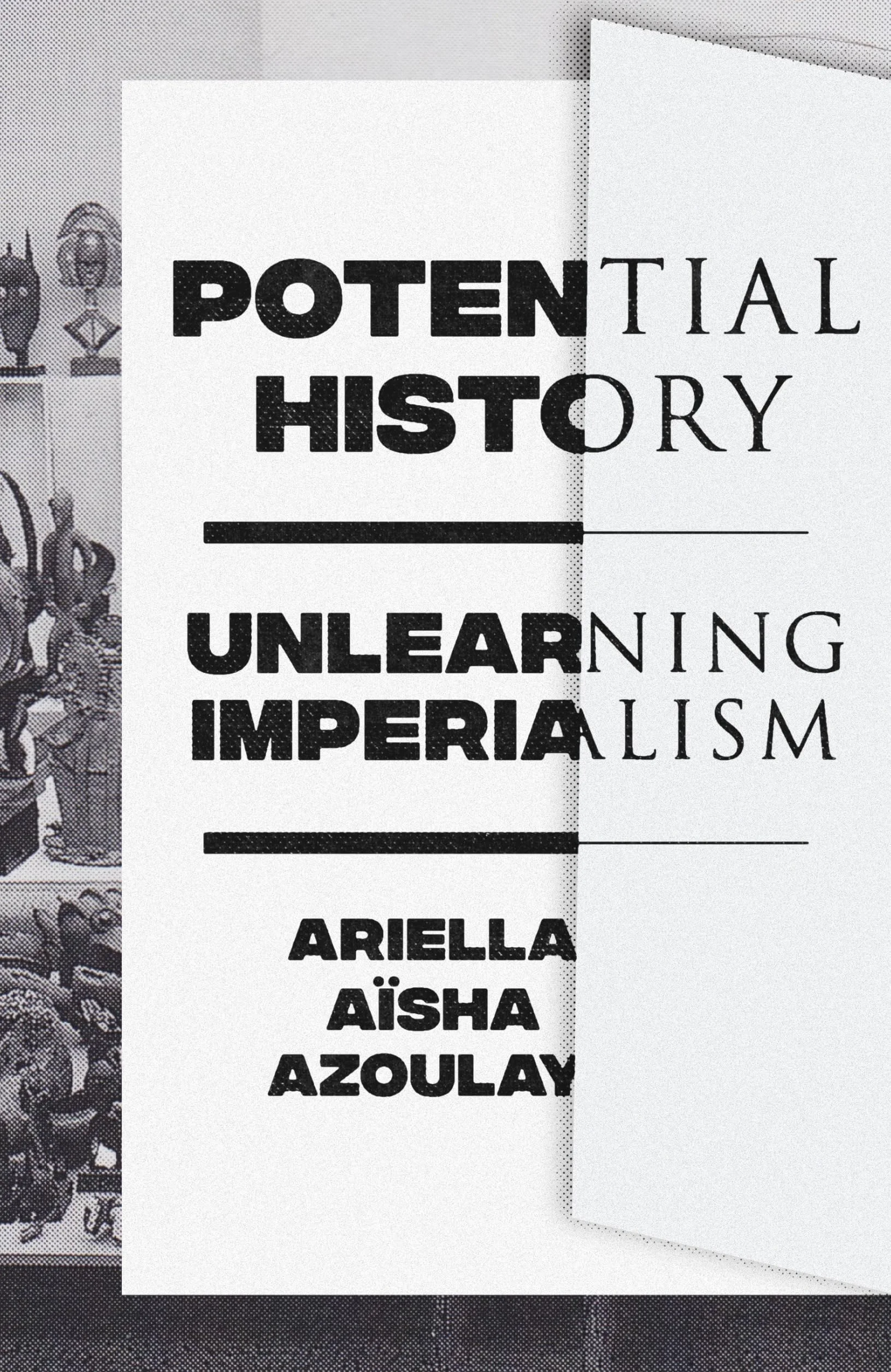 Potential History: Unlearning Imperialism