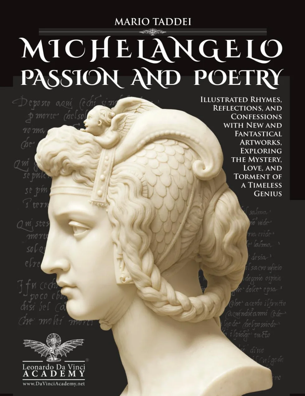 MICHELANGELO, PASSION AND POETRY: Illustrated Rhymes, Reflections, and Confessions with New and Fantastical Artworks, Exploring the Mystery, Love, and Torment of a Timeless Genius