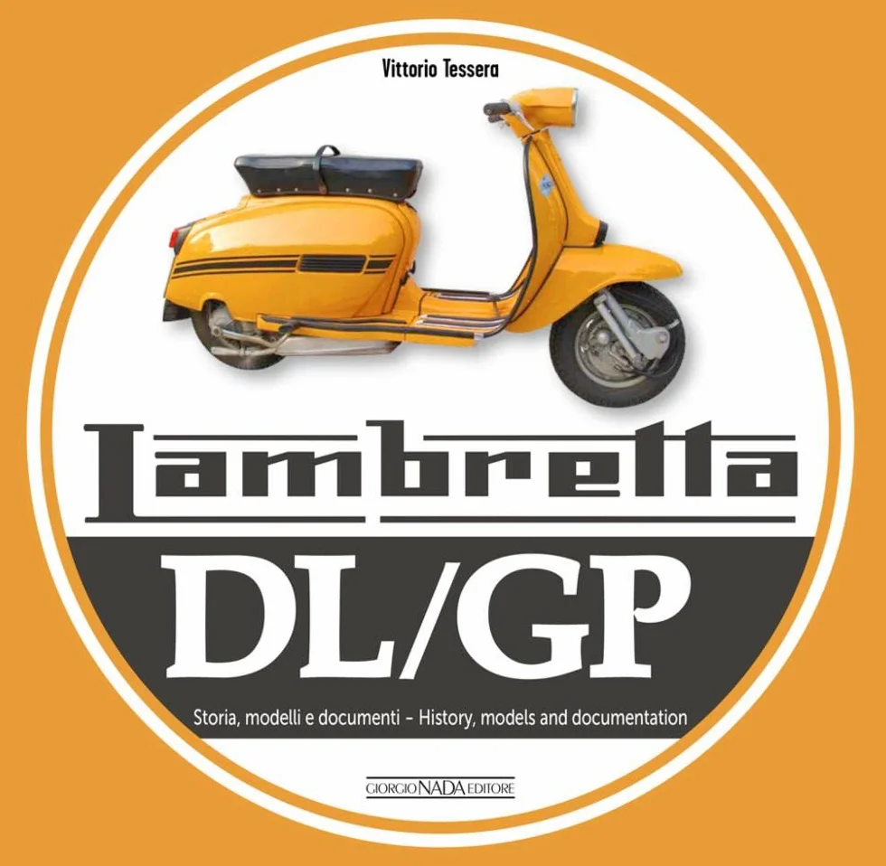 Lambretta. DL/GP. Storie modelli e documenti. Ediz. bilingue italiano/inglese