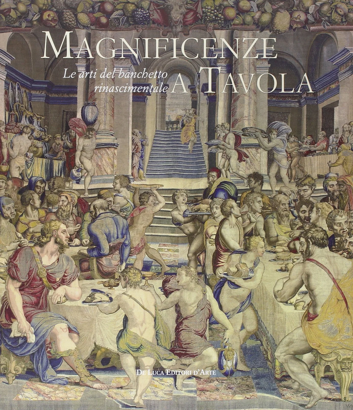 Magnificenze a tavola. Le arti del banchetto rinascimentale. Catalogo della mostra (Tivoli, 15 giugno-4 novembre 2012). Ediz. illustrata