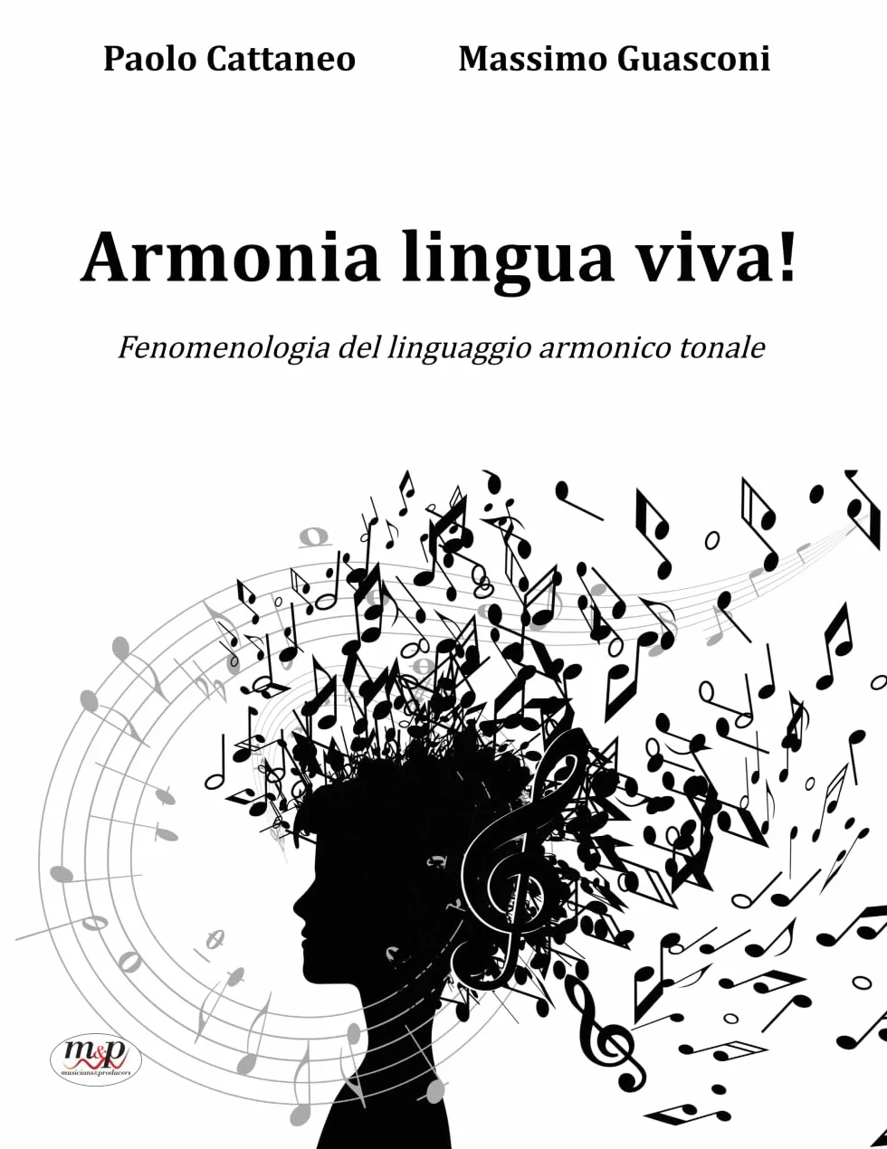 Armonia lingua viva!: Fenomenologia del linguaggio armonico tonale