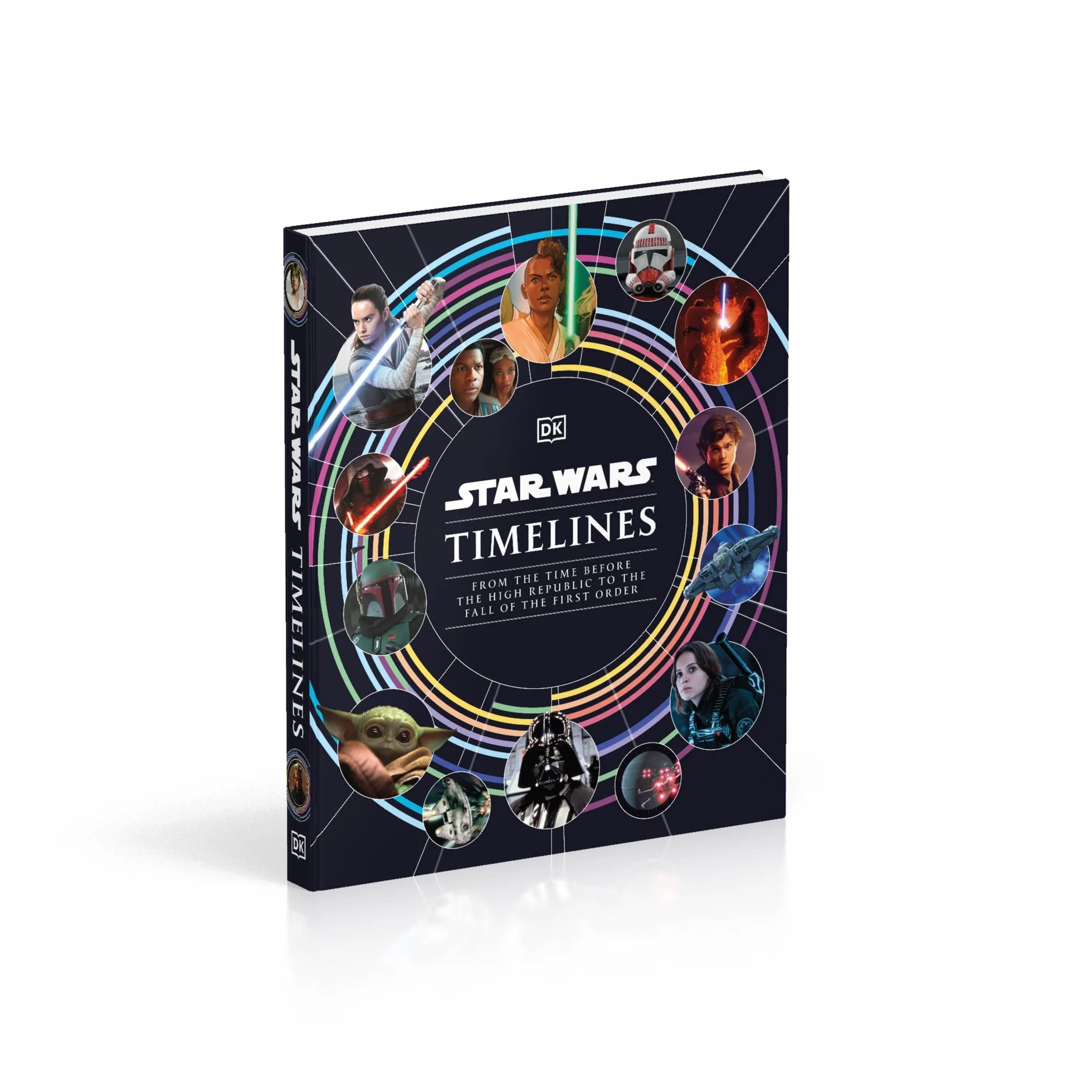 Star Wars Timelines : From the Time Before the High Republic to the Fall of the First Order