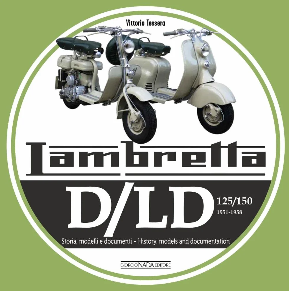 Lambretta. D/LD 125/150. 1951-1958. Storia, modelli e documenti. Ediz. bilingue italiano/inglese