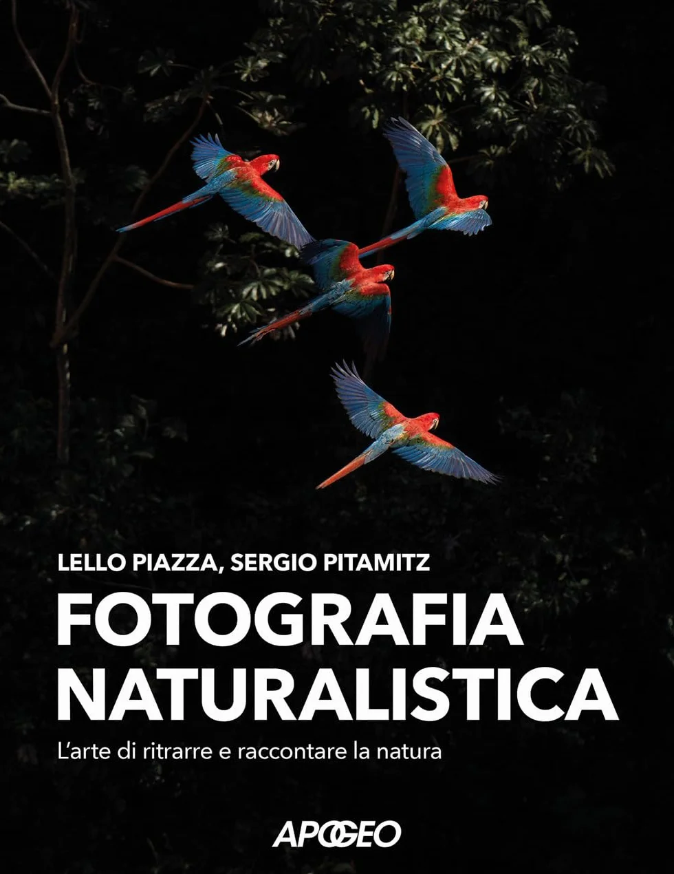 Fotografia naturalistica. L'arte di ritrarre e raccontare la natura