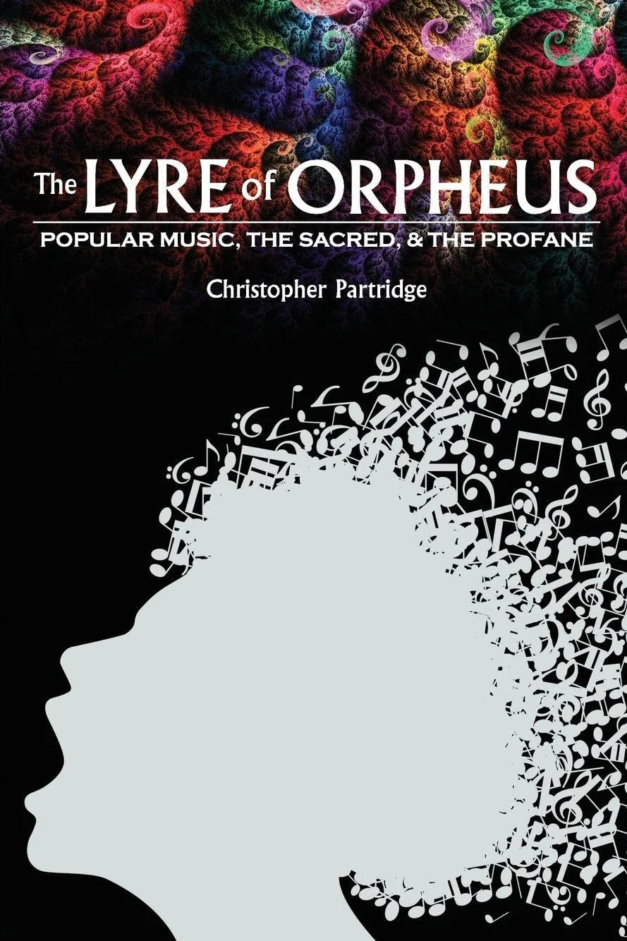 The Lyre of Orpheus: Popular Music, The Sacred, And The Profane