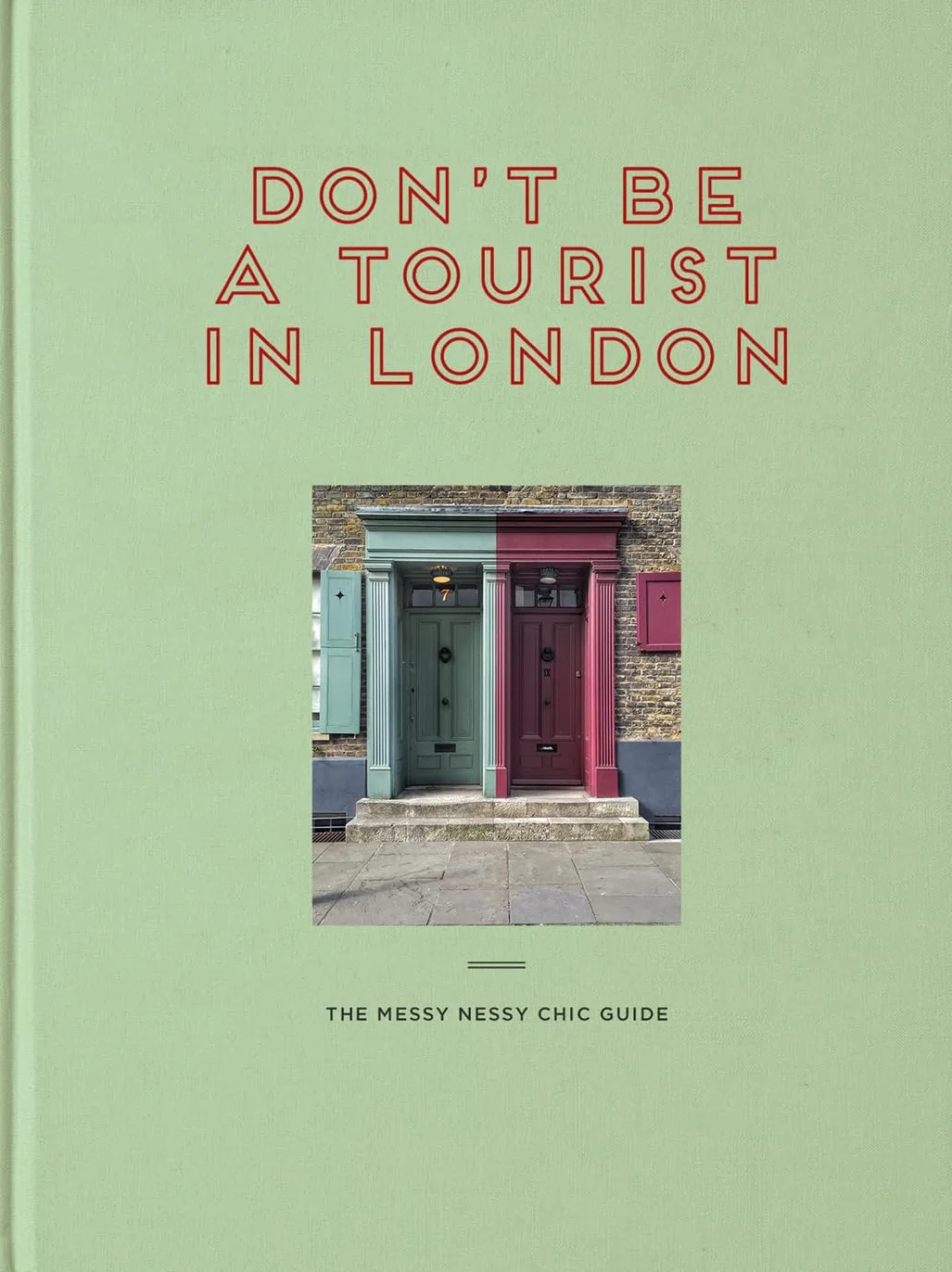 Don't Be a Tourist in London: The Messy Nessy Guide