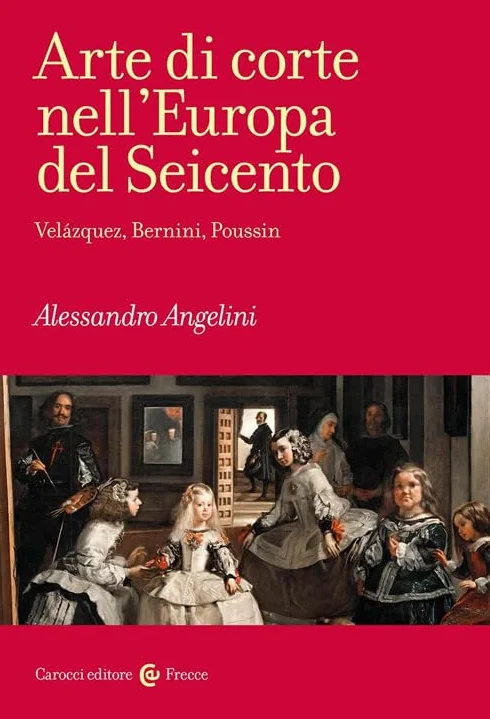 Arte di corte nell'Europa del Seicento. Velázquez, Bernini, Poussin