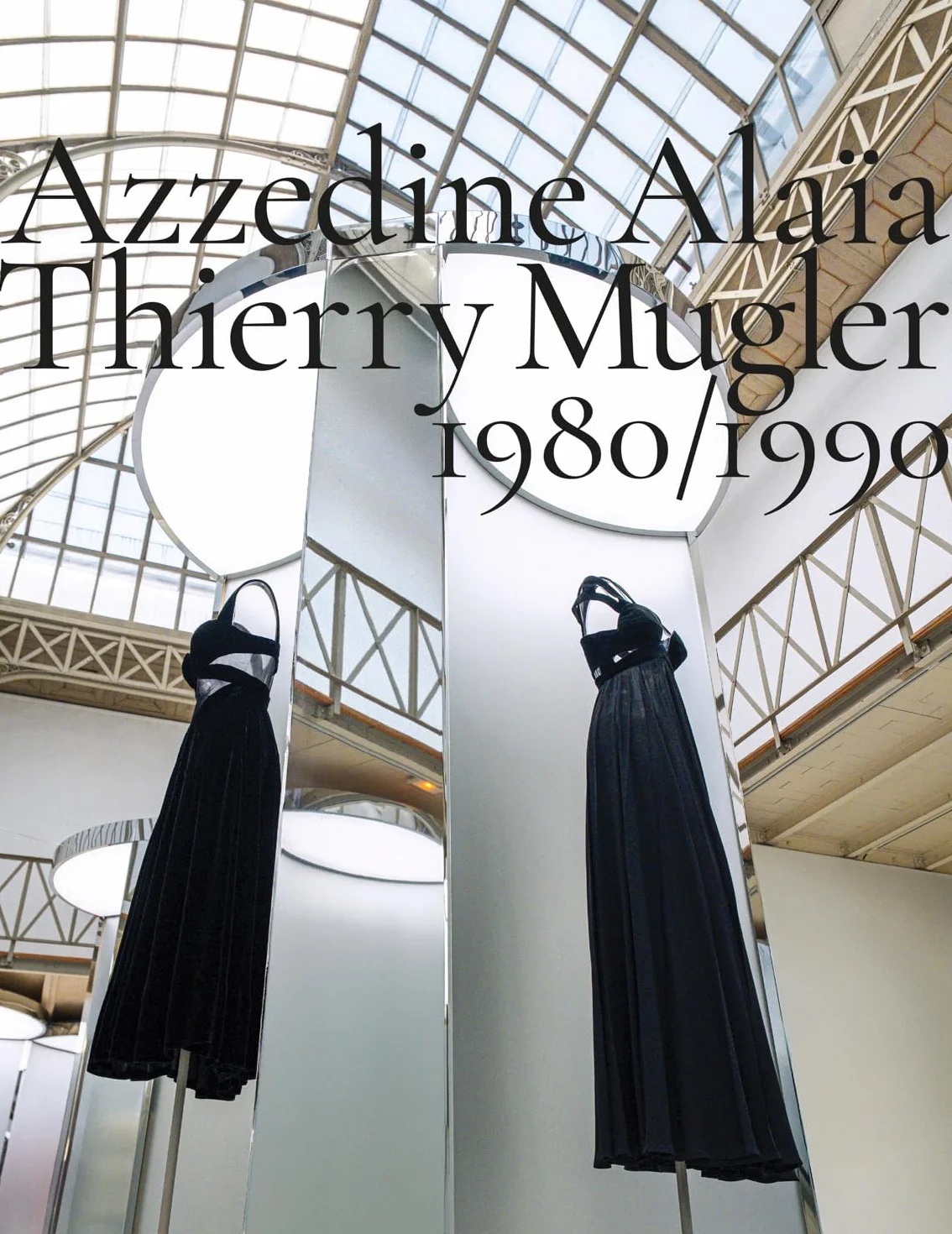 Azzedine Alaïa, Thierry Mugler. 1980-1990. Two decades of artistic affinities. Ediz. illustrata