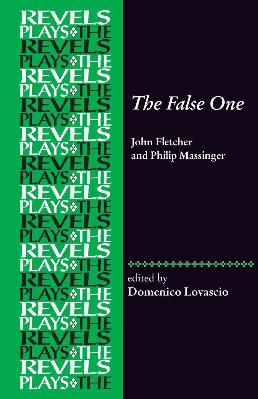 The False One: By John Fletcher and Philip Massinger